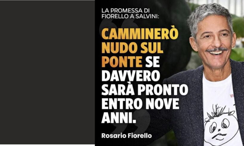 Fiorello a Salvini: “Giro nudo se si fa il Ponte entro 9 anni”. Il ministro: “Preparati”