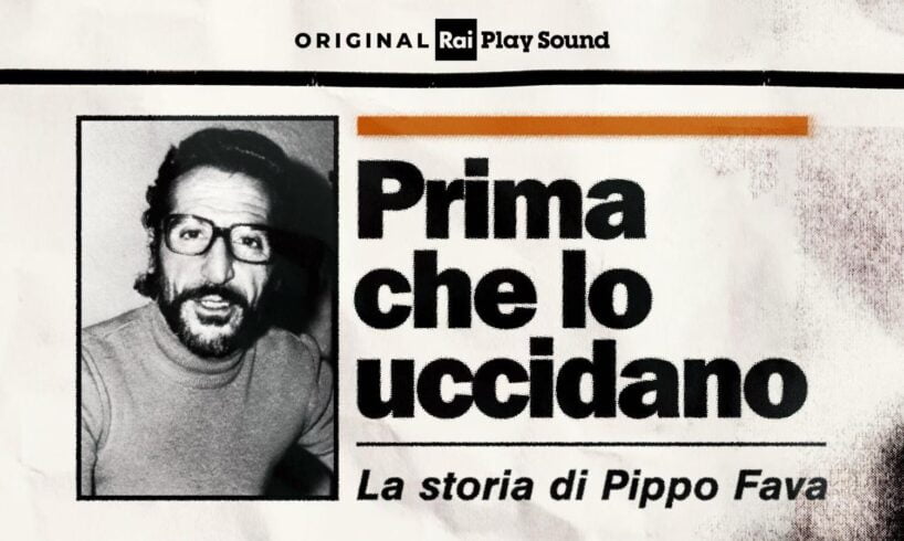 “La storia di Pippo Fava”, su RaiPlay Sound le nuove puntate del podcast “Prima che lo uccidano”