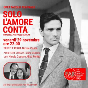 Catania, il 29 in scena l’omaggio a Pasolini di Nicola Costa: ‘Solo l’amore conta’ al FAB